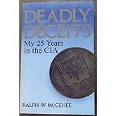 Deadly Deceits: My 25 Years in the CIA