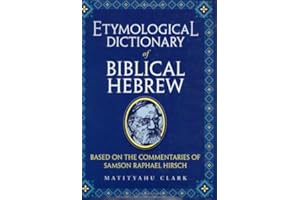 Etymological Dictionary of Biblical Hebrew: Based on the Commentaries of Samson Raphael Hirsch