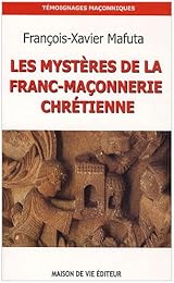 Les  mystères de la franc-maçonnerie chrétienne