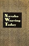 Navaho Weaving Today by