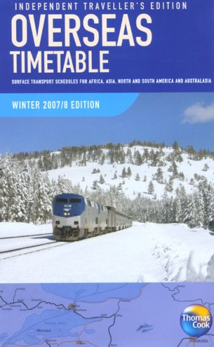 Download Overseas Timetable Winter 2007/08: Surface Transport Schedules for Africa, Asia, North and South America and Australasia Download Overseas Timetable Winter 2007/08: Surface Transport Schedules for Africa, Asia, North and South America and Australasia