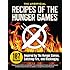 Unofficial Recipes of the Hunger Games: 187 Recipes Inspired by the Hunger Games, Catching Fire, and Mockingjay