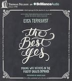 The Best Yes: Making Wise Decisions in the Midst of Endless Demands