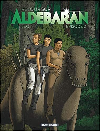 Episode 2 Tome 2 Retour Sur Aldebaran French Edition Leo Leo 9782205079388 Amazon Com Books