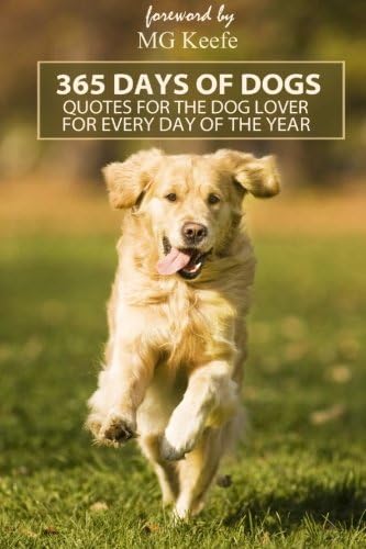 365 Days of Dogs: Quotes for the Dog Lover (Annotated) (365 Days of Happiness)