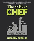 The 4-Hour Chef: The Simple Path to Cooking Like a Pro, Learning Anything, and Living the Good Life cover