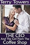 The CEO And The Girl From The Coffee Shop (Girls From The Coffee Shop Book 6)