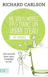 Ne vous noyez pas dans un verre d'eau... au travail