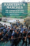 Radetzky's Marches: The Campaigns of 1848 and 1849 in Upper Italy