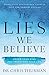 The Lies We Believe: Renew Your Mind and Transform Your Life - Book by Dr. Chris Thurman
