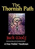 The Thornish Path: A Neo-Tribal Tradition by 
