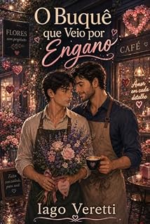Livro O Buquê que Veio por Engano: Flores, café e um amor que chegou pelo endereço errado.