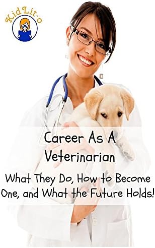 Career As A Veterinarian: What They Do, How to Become One, and What the Future Holds! (Careers for Kids)