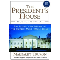 The President's House: 1800 to the Present The Secrets and History of the World's Most Famous Home book cover