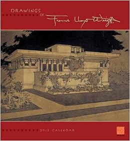Drawings of Frank Lloyd Wright 2012 Calendar, by Frank Lloyd Wright Drawings of Frank Lloyd Wright 2012 Calendar, by Frank Lloyd Wright