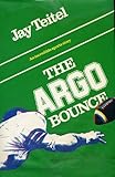 Front cover for the book The Argo Bounce by Jay Teitel