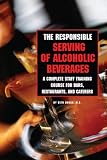 The Responsible Serving of Alcoholic Beverages - Complete Staff Training Course for Bars, Restaurant by Beth Dugan