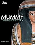 Mummy: The Inside Story. John H. Taylor by 