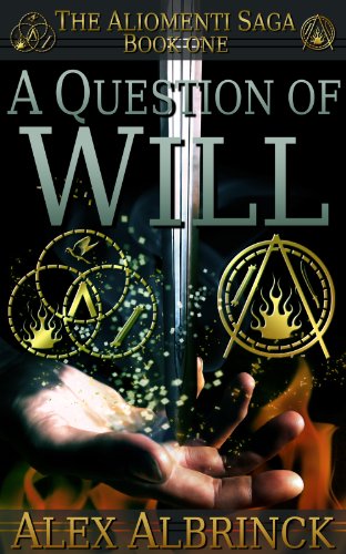 A Question of Will (The Aliomenti Saga - Book 1) by [Albrinck, Alex]