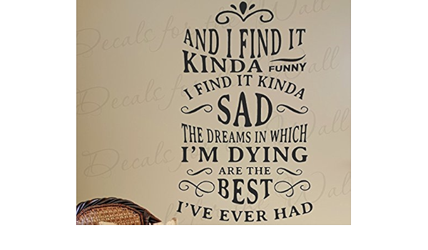 Amazon Com And I Find It Kinda Funny I Find It Sad The Dreams In Which Im Dying Are The Best I Ve Ever Had Tears For Fears Gary Jules Mad World Song