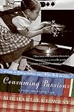 Consuming Passions: A Food-Obsessed Life