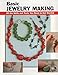Basic Jewelry Making: All the Skills and Tools You Need to Get Started (How To Basics) by