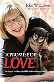 A Promise of Love: The Story of Terri Panszi and ARF, the Animal Rescue Fund by