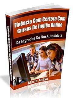 Livro Fluência Com Certeza - Como Fazer Um Curso De Inglês Online: Os Segredos De Um Autodidata