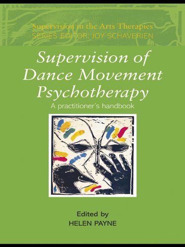 Supervision of Dance Movement Psychotherapy: A Practitioner's Handbook (Supervision in the Arts Therapies)