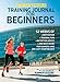 Runner's World Training Journal for Beginners: 52 Weeks of Motivation, Training Tips, Nutrition Advi by Editors of Runner's World Maga