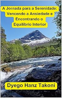Livro A Jornada para a Serenidade: Vencendo a Ansiedade e Encontrando o Equilíbrio Interior