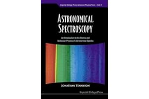 ASTRONOMICAL SPECTROSCOPY: AN INTRODUCTION TO THE ATOMIC AND MOLECULAR PHYSICS OF ASTRONOMICAL SPECTRA (Imperial College Press Advanced Physics Texts)