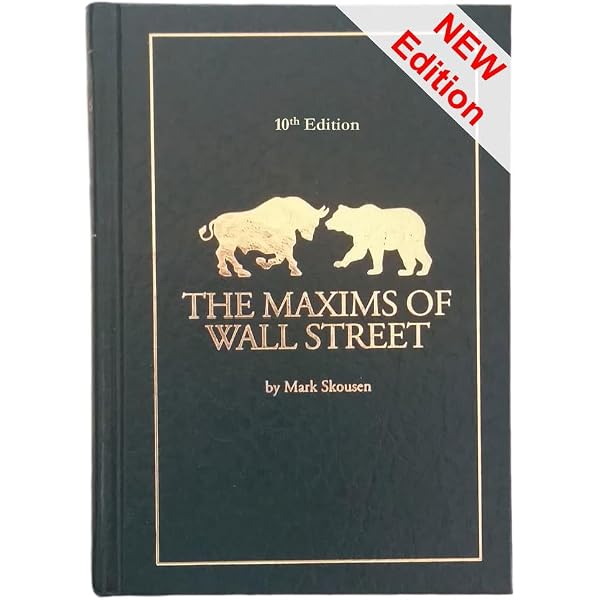 Maxims of Wall Street, 12th Edition: Mark Skousen: 9781630720384