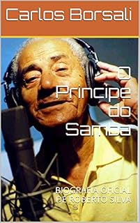 Livro O Principe do Samba: BIOGRAFIA OFICIAL DE ROBERTO SILVA