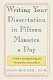 Writing Your Dissertation in Fifteen Minutes a Day: A Guide to Starting, Revising, and Finishing Your Doctoral Thesis