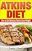 Atkins Diet: How to Eat Delicious Food to Lose Weight by Claudia J. Powell