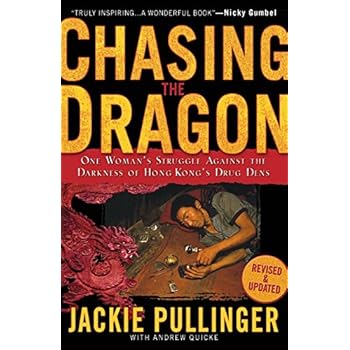 Chasing the Dragon: One Woman's Struggle Against the Darkness of Hong Kong's Drug Dens Chasing the Dragon: One Woman's Struggle Against the Darkness of Hong Kong's Drug Dens