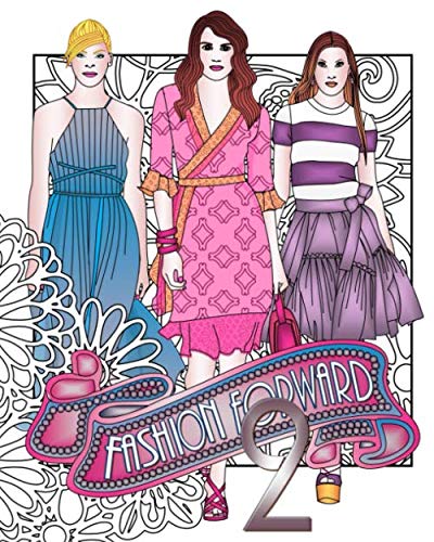 Fashion Forward 2 (Fashion Adult Coloring Book) by Shirley D. Lise