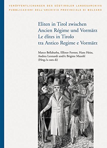 Eliten in Tirol zwischen Ancien Régime und Vormärz / Le élites in Tirolo tra Antico Regime e Vormärz