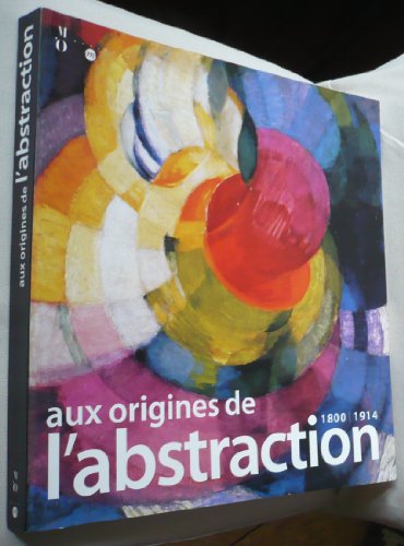 AUX ORIGINES DE L'ABSTRACTION. 1800 1914. at Amazon