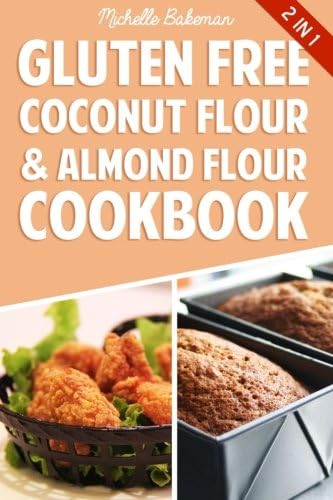 Gluten Free Coconut Flour & Almond Flour Cookbook: Delicious Low Carb Recipes