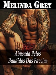 Livro Abusada pelos Bandidos das Favelas (Sexo, Romance, Erótica, Tabu, Insólito)
