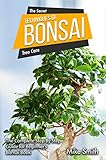 The Secret Tehniques of Bonsai: The Complete Step By Step Guide for Beginner's by Mike Smith