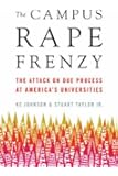 The Campus Rape Frenzy: The Attack on Due Process at Americas Universities