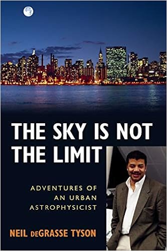 The Sky Is Not The Limit Adventures Of An Urban Astrophysicist Neil Degrasse Tyson 9781591021889 Amazon Com Books