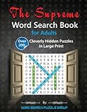 The Supreme Word Search Book for Adults: Over 200 Cleverly Hidden Puzzles in Large Print by Word Search Puzzle Group