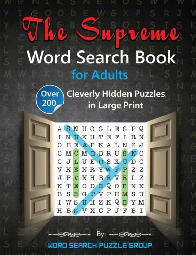 The Supreme Word Search Book for Adults: Over 200 Cleverly Hidden Puzzles in Large Print by Word Search Puzzle Group