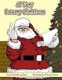 A Very Sweary Christmas Adult Coloring Book: A Coloring Book For Adults With Funny and Mature Holiday Scenes, Patterns, and Swears (Sweary Adult Coloring Books) (Volume 2) by ZenMaster Coloring Books