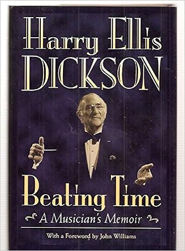 Beating Time: A Musician's Memoir, by Harry Ellis Dickson Beating Time: A Musician's Memoir, by Harry Ellis Dickson