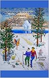 Professor Golden Mysteries: Big Bear Intrigue by Jeanette Jensen